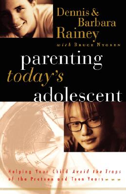 Parenting Today's Adolescent Helping Your Child Avoid the Traps of Preteen Teen