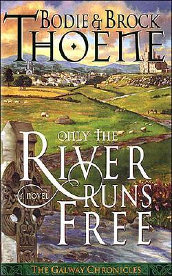 Only the River Runs Free (Galway Chronicles, Book 1)