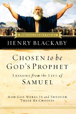 Chosen to be God's Prophet: How God Works in and Through Those He Chooses (Biblical Legacy Series)