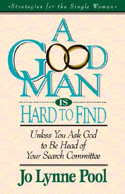 Image for A Good Man Is Hard To Find Unless You Ask God To Be Head Of Your Search Committee