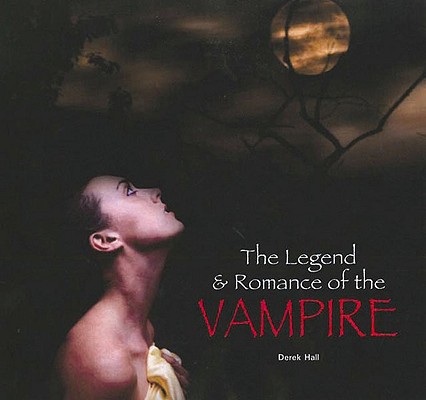 The Legend & Romance of the Vampire