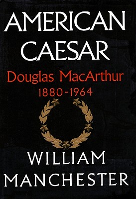 Image for American Caesar: Douglas Macarthur 1880-1964 Part