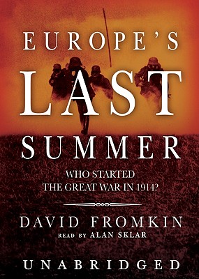 Europe's Last Summer Lib/E: Who Started the Great War in 1914