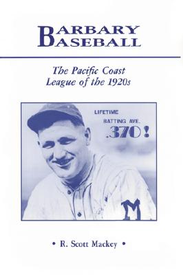 Barbary Baseball: The Pacific Coast League of the 1920s