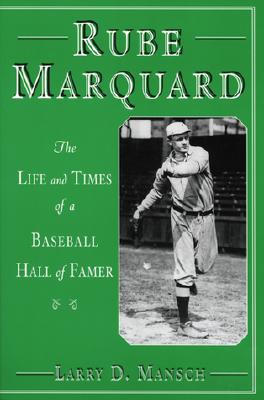 Rube Marquard The Life and Times of a Baseball Hall of Famer