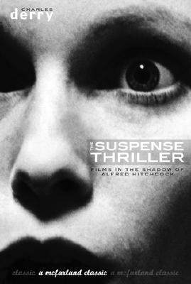 The Suspense Thriller: Films in the Shadow of Alfred Hitchcock (McFarland Classics)