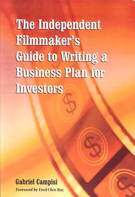 The Independent Filmmaker's Guide to Writing a Business Plan for Investors