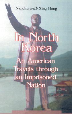 In North Korea: An American Travels Through an Imprisoned Nation