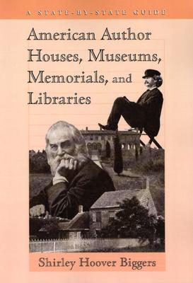 American Author Houses, Museums, Memorials, and Libraries (State-By-State Guides)