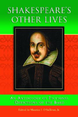 Image for Shakespeare's Other Lives: An Anthology of Fictional Depictions of the Bard Shakespeare's Other Lives: An Anthology of Fictional Depictions of the Bard