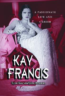 KAY FRANCIS A PASSIONATE LIFE AND CAREER