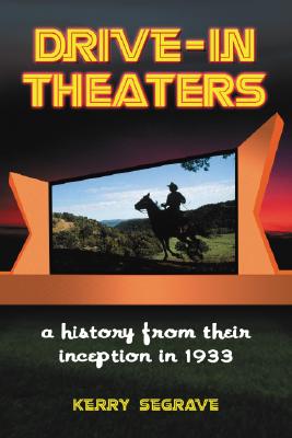 Image for Drive-in Theaters: A History from Their Inception in 1933 Drive-in Theaters: A History from Their Inception in 1933