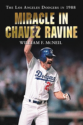 Miracle in Chavez Ravine. the Los Angeles Dodgers in 1988