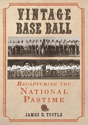 Image for Vintage Base Ball: Recapturing the National Pastime Vintage Base Ball: Recapturing the National Pastime