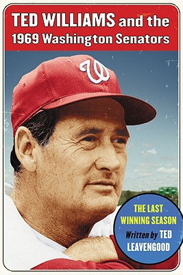Ted Williams and the 1969 Washington Senators: The Last Winning Season