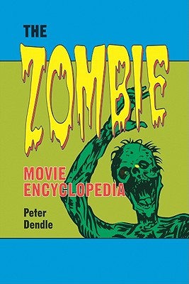 The Zombie Movie Encyclopedia (Contributions to Zombie Studies)