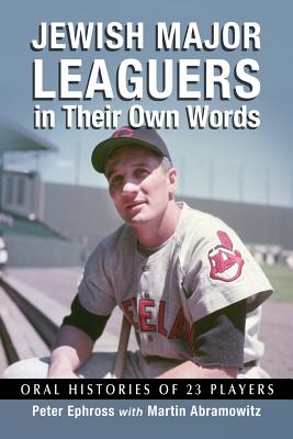 Image for Jewish Major Leaguers in Their Own Words: Oral Histories of 23 Players