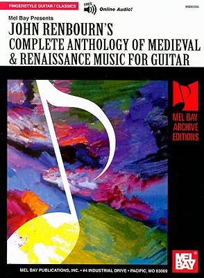 John Renbourn's Complete Anthology of Medieval & Renaissance Music for Guitar (Mel Bay Archive Editions)