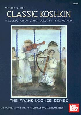 Classic Koshkin: A Collection Of Guitar Solos By Nikita Koshkin (The Frank Koonce Series)