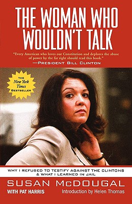 The Woman Who Wouldn't Talk Why I Refused to Testify Against the Clintons & What I Learned in Jail