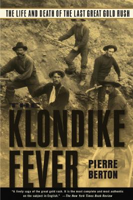 The Klondike Fever: The Life and Death of the Last Great Gold Rush