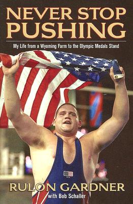 Never Stop Pushing: My Life from a Wyoming Farm to the Olympic Medals Stand