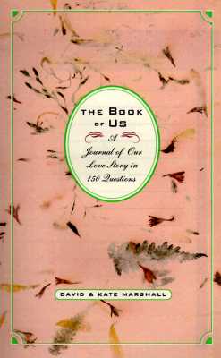 The Book of Us: The Journal of Your Love Story in 150 Questions [Diary] Marshall, David and Marshall, Kate