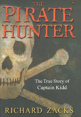 The Pirate Hunter: The True Story of Captain Kidd