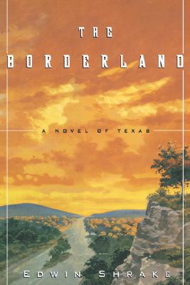 The Borderland: A Novel of Texas