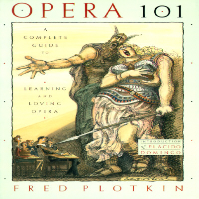 Image for Opera 101: A Complete Guide to Learning and Loving Opera