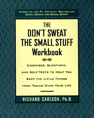 The Don't Sweat the Small Stuff Workbook [Paperback] Carlson, Richard