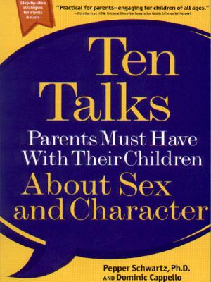 Image for Ten Talks Parents Must Have with Their Children About Sex and Character