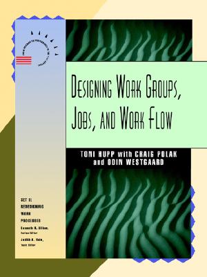 Image for Designing Work Groups, Jobs, and Work Flow (Jossey Bass Business and Management Series)