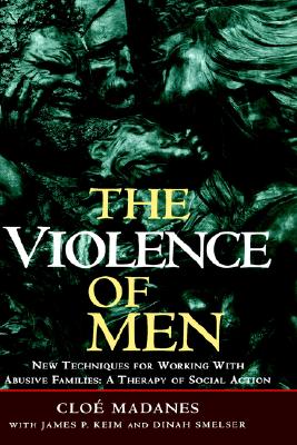 The Violence of Men: New Techniques for Working with Abusive Families: A Therapy of Social Action