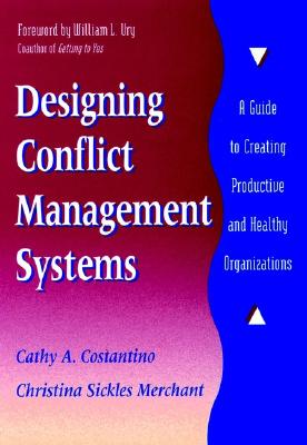 Image for Designing Conflict Management Systems: A Guide to Creating Productive and Healthy Organizations