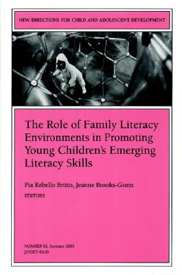 The Role of Family Literacy Environments in Promoting Young Children's Emerging Literacy Skills: New Directions for Child and Adolescent Development, . Single Issue Child & Adolescent Development)