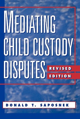 Image for Mediating Child Custody Disputes: A Strategic Approach Mediating Child Custody Disputes: A Strategic Approach