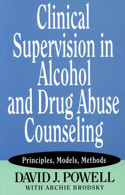 Clinical Supervision in Alcohol and Drug Abuse Counseling: Principles, Models, Methods