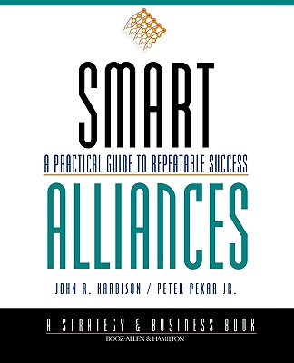 Image for Smart Alliances: A Practical Guide to Repeatable Success (A Strategy & Business Book)