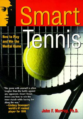 Image for Smart Tennis: How to Play and Win the Mental Game (Smart Sport Series) Smart Tennis: How to Play and Win the Mental Game (Smart Sport Series)
