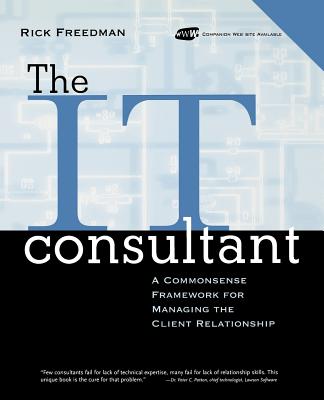 The IT Consultant : A Commonsense Framework for Managing the Client Relationship