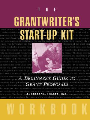 Image for The Grantwriter's Start-Up Kit: A Beginner's Guide to Grant Proposals Workbook