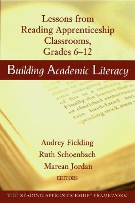Building Academic Literacy: Lessons from Reading Apprenticeship Classrooms, Grades 6-12