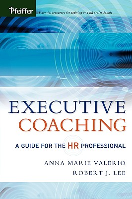 Image for Executive Coaching: A Guide for the HR Professional Executive Coaching: A Guide for the HR Professional