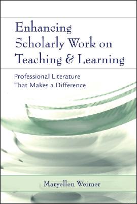 Enhancing Scholarly Work on Teaching & Learning: professional literature that makes a difference.