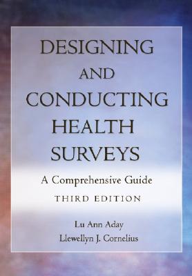 Designing and Conducting Health Surveys: A Comprehensive Guide