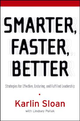 Smarter, Faster, Better: Strategies for Effective, Enduring, and Fulfilled Leadership