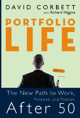 Portfolio Life The New Path to Work, Purpose, and Passion after 50