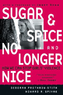 Sugar and Spice and No Longer Nice: How We Can Stop Girls' Violence