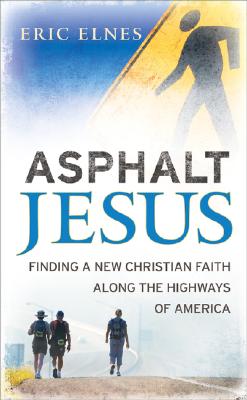 Asphalt Jesus: Finding a New Christian Faith Along the Highways of America